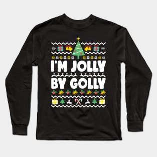 I'm Jolly By Golly Ugly Christmas Long Sleeve T-Shirt